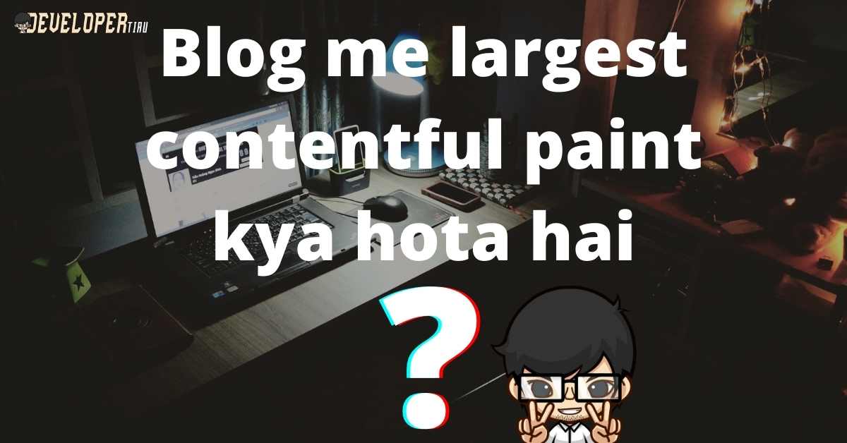 Blog me largest contentful paint kya hota hai 1 min